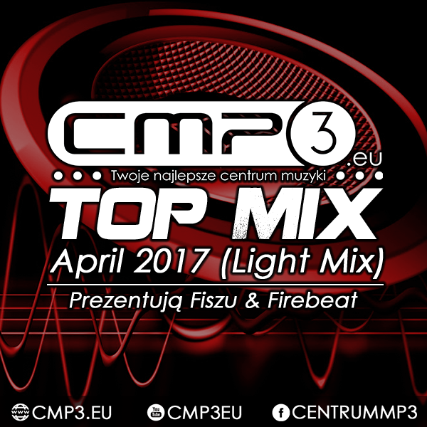 CMP3 Top Mix April 2017 (Light Mix) (Fiszu & Firebeat)