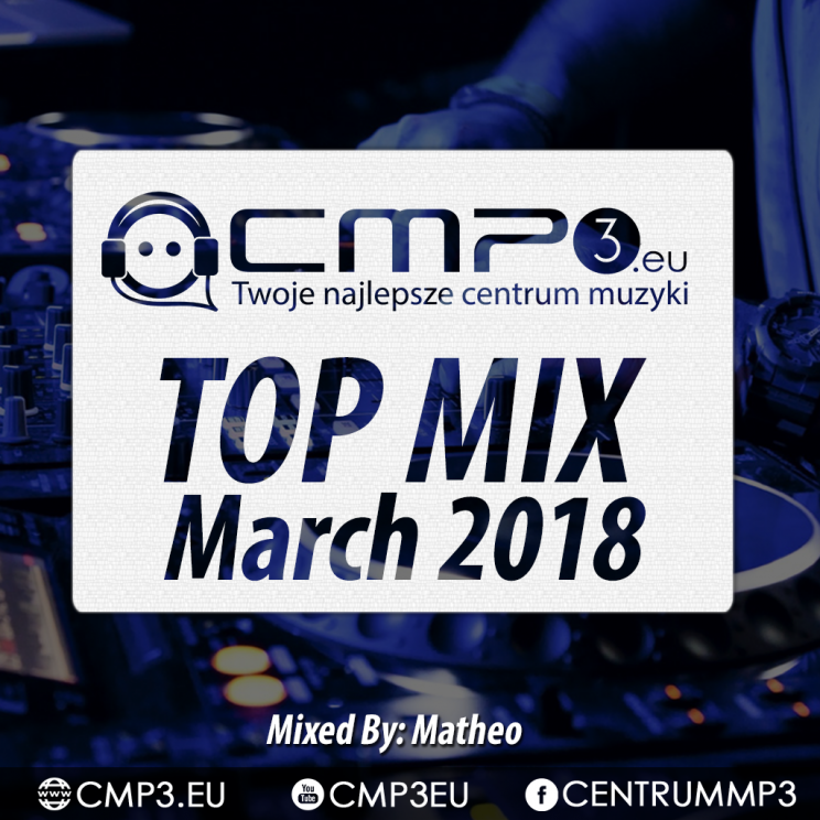 CMP3 Top Mix March 2018 Mixed: Matheo