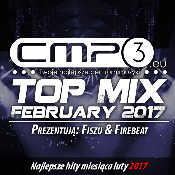 CMP3 Top Mix February 2017 (Fiszu & Firebeat)