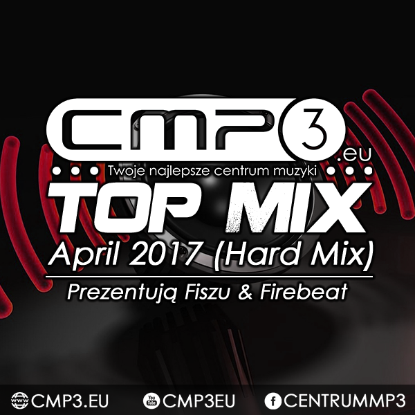 CMP3 Top Mix April 2017 (Hard Mix) (Fiszu & Firebeat)