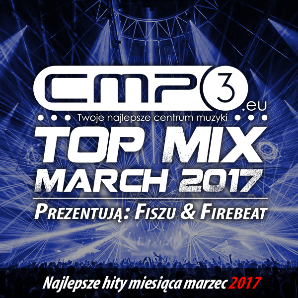 CMP3 Top Mix March 2017 (Fiszu & Firebeat)