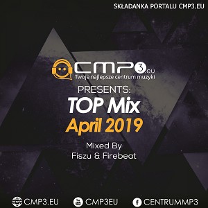 Cmp3 TOP MIX - April 2019 (Mixed by Fiszu & Firebeat)